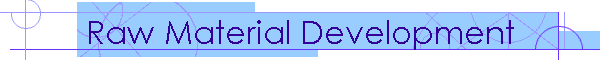 Raw Material Development